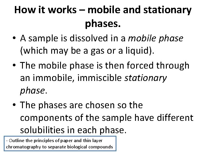 How it works – mobile and stationary phases. • A sample is dissolved in