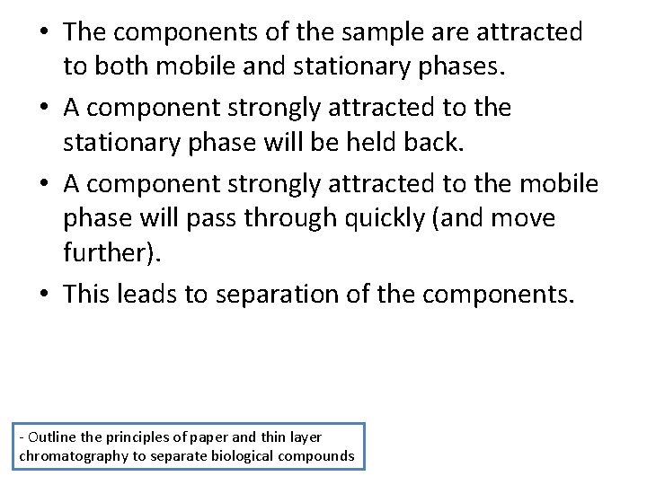  • The components of the sample are attracted to both mobile and stationary