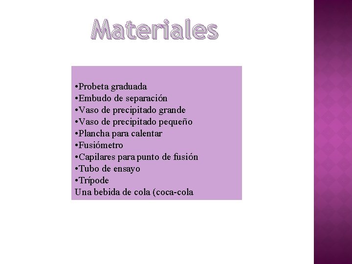 Materiales • Probeta graduada • Embudo de separación • Vaso de precipitado grande •