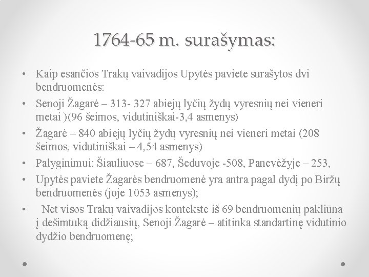 1764 -65 m. surašymas: • Kaip esančios Trakų vaivadijos Upytės paviete surašytos dvi bendruomenės: