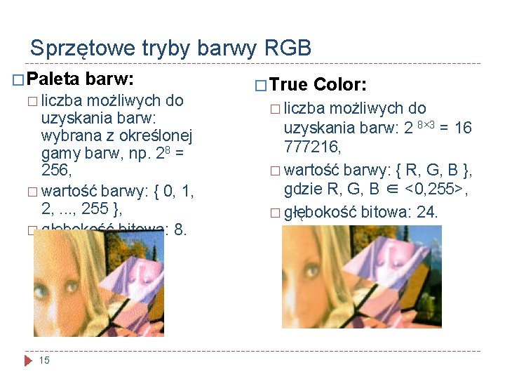 Sprzętowe tryby barwy RGB � Paleta barw: � liczba możliwych do uzyskania barw: wybrana