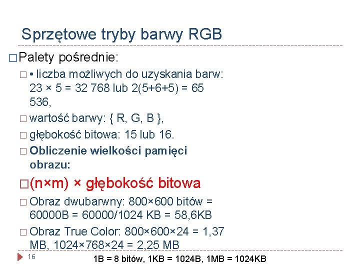 Sprzętowe tryby barwy RGB � Palety pośrednie: � • liczba możliwych do uzyskania barw: