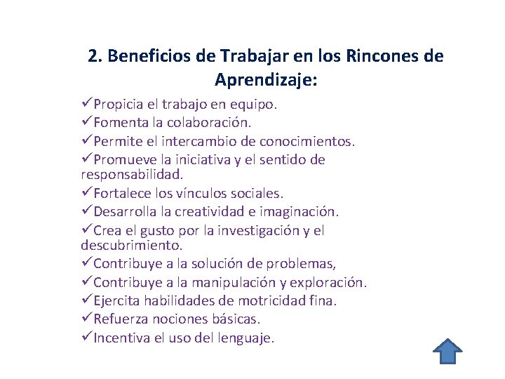 2. Beneficios de Trabajar en los Rincones de Aprendizaje: üPropicia el trabajo en equipo.