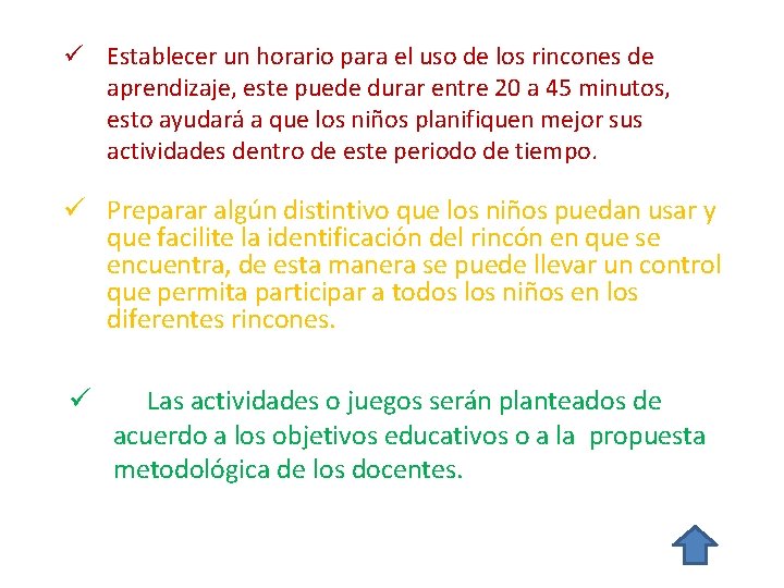 ü Establecer un horario para el uso de los rincones de aprendizaje, este puede