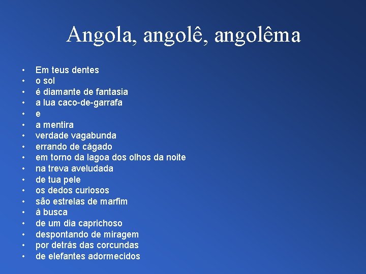 Angola, angolêma • • • • • Em teus dentes o sol é diamante