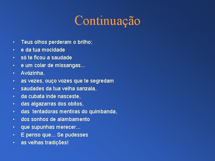 Continuação • • • • Teus olhos perderam o brilho; e da tua mocidade