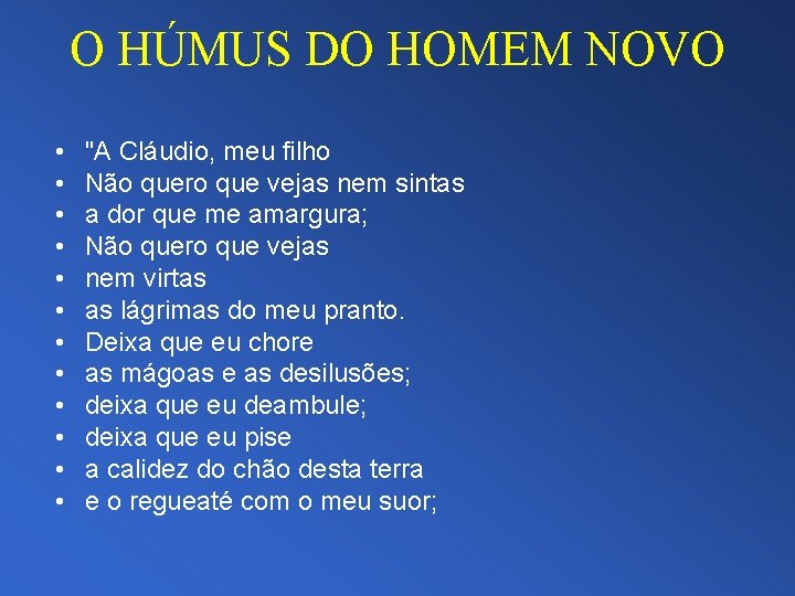 O HÚMUS DO HOMEM NOVO • • • "A Cláudio, meu filho Não quero