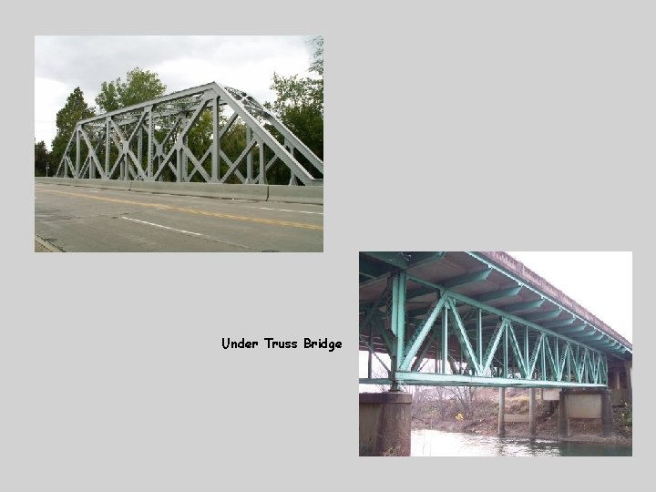 Under Truss Bridge 