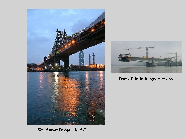 Pierre Pflimlin Bridge - France 59 th Street Bridge – N. Y. C. 