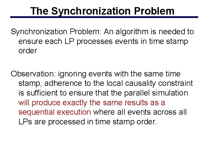 The Synchronization Problem: An algorithm is needed to ensure each LP processes events in
