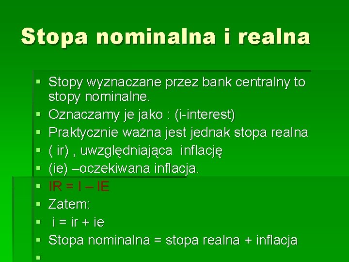 Stopa nominalna i realna § Stopy wyznaczane przez bank centralny to stopy nominalne. §