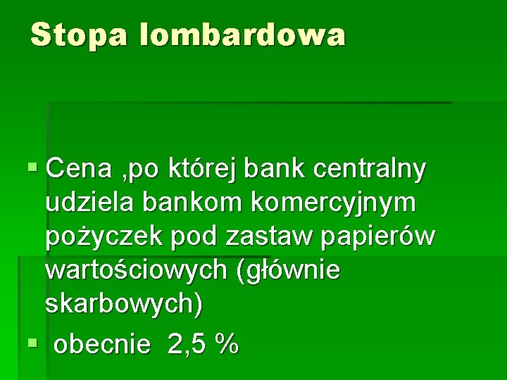 Stopa lombardowa § Cena , po której bank centralny udziela bankom komercyjnym pożyczek pod