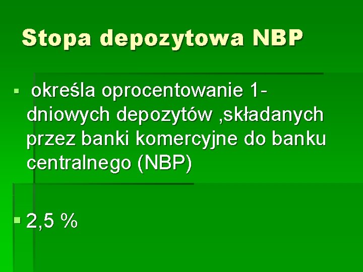 Stopa depozytowa NBP § określa oprocentowanie 1 dniowych depozytów , składanych przez banki komercyjne