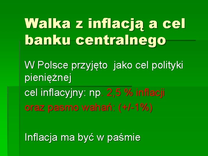 Walka z inflacją a cel banku centralnego W Polsce przyjęto jako cel polityki pieniężnej