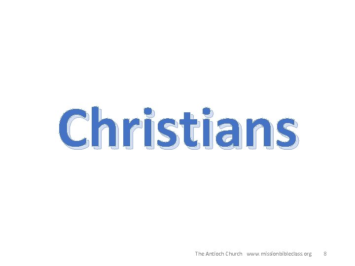 Christians 8. If a person hears the Good News of Jesus and follows and
