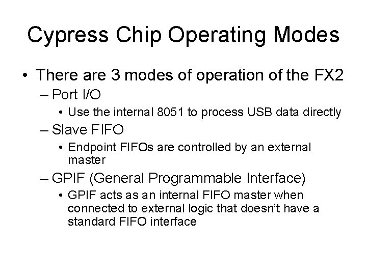 Cypress Chip Operating Modes • There are 3 modes of operation of the FX