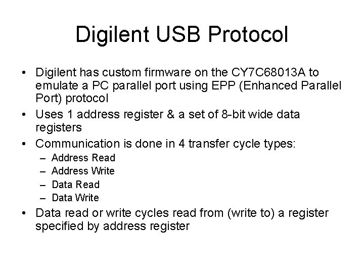 Digilent USB Protocol • Digilent has custom firmware on the CY 7 C 68013