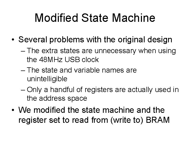 Modified State Machine • Several problems with the original design – The extra states