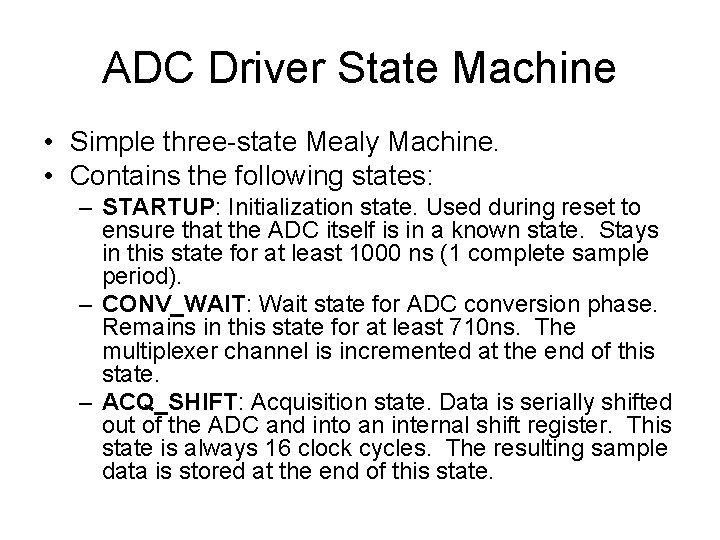 ADC Driver State Machine • Simple three-state Mealy Machine. • Contains the following states: