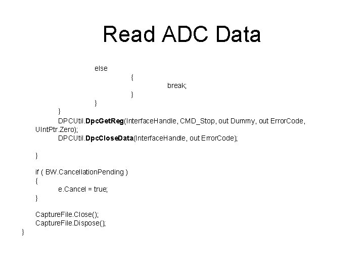 Read ADC Data else { break; } } } DPCUtil. Dpc. Get. Reg(Interface. Handle,