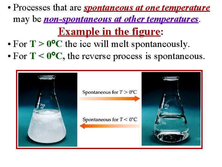 • Processes that are spontaneous at one temperature may be non-spontaneous at other
