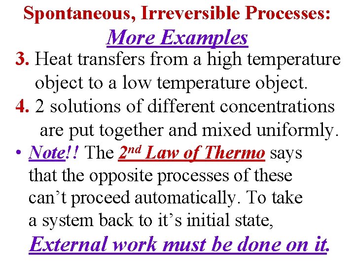 Spontaneous, Irreversible Processes: More Examples 3. Heat transfers from a high temperature object to Spontaneous, Irreversible Processes: More Examples 3. Heat transfers from a high temperature object to