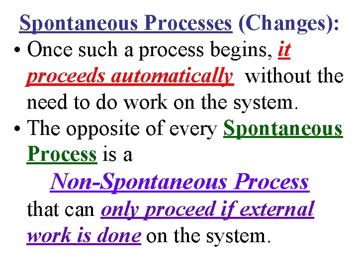 Spontaneous Processes (Changes): • Once such a process begins, it proceeds automatically without the Spontaneous Processes (Changes): • Once such a process begins, it proceeds automatically without the