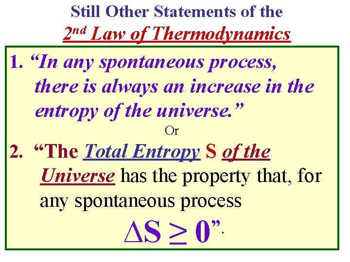 Still Other Statements of the 2 nd Law of Thermodynamics 1. “In any spontaneous Still Other Statements of the 2 nd Law of Thermodynamics 1. “In any spontaneous