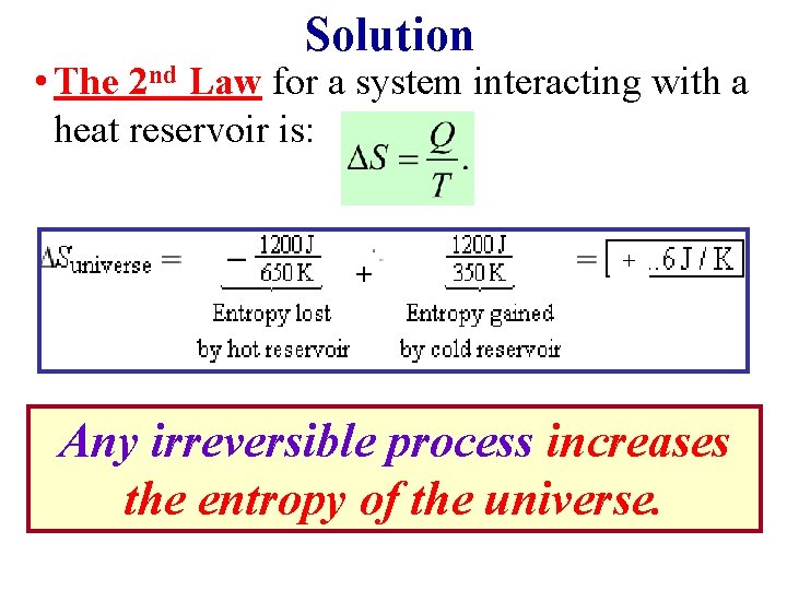 Solution • The 2 nd Law for a system interacting with a heat reservoir Solution • The 2 nd Law for a system interacting with a heat reservoir