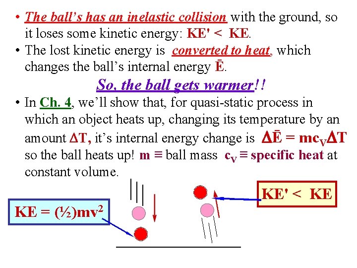  • The ball’s has an inelastic collision with the ground, so it loses