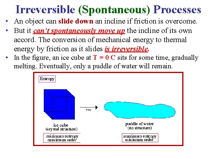 Irreversible (Spontaneous) Processes • An object can slide down an incline if friction is Irreversible (Spontaneous) Processes • An object can slide down an incline if friction is