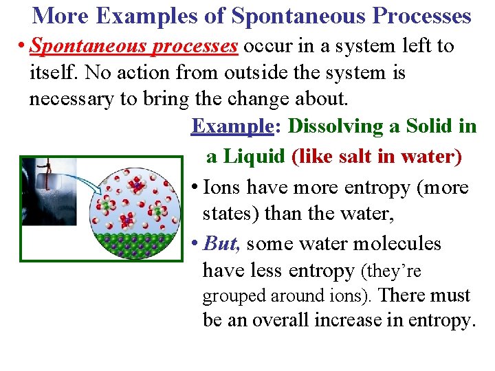 More Examples of Spontaneous Processes • Spontaneous processes occur in a system left to