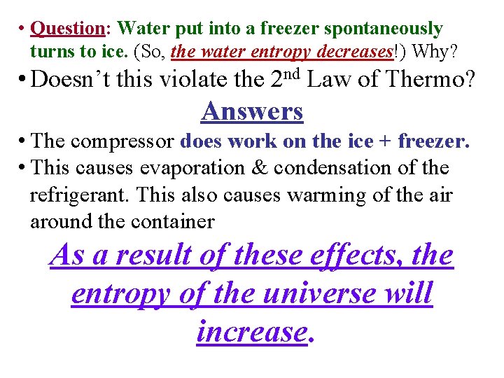 • Question: Water put into a freezer spontaneously turns to ice. (So, the • Question: Water put into a freezer spontaneously turns to ice. (So, the