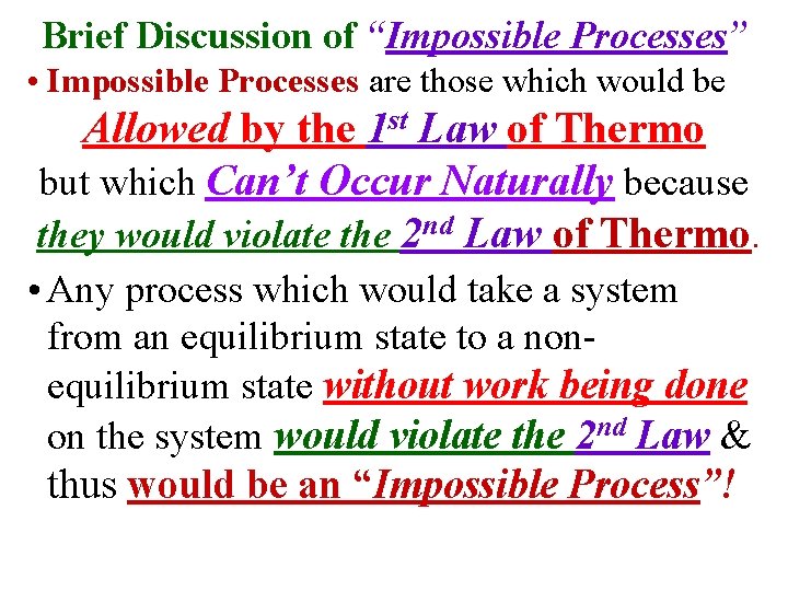 Brief Discussion of “Impossible Processes” • Impossible Processes are those which would be Allowed