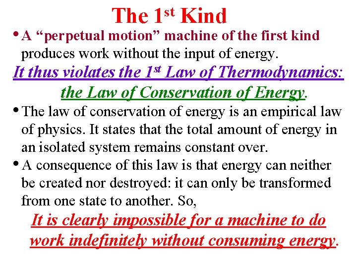 The 1 st Kind • A “perpetual motion” machine of the first kind produces The 1 st Kind • A “perpetual motion” machine of the first kind produces