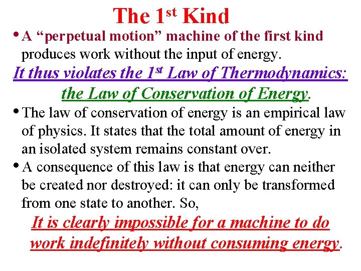 The 1 st Kind • A “perpetual motion” machine of the first kind produces