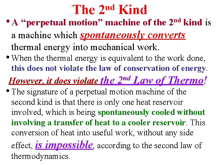 The 2 nd Kind • A “perpetual motion” machine of the 2 nd kind