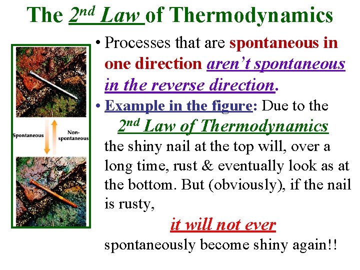 The 2 nd Law of Thermodynamics • Processes that are spontaneous in one direction