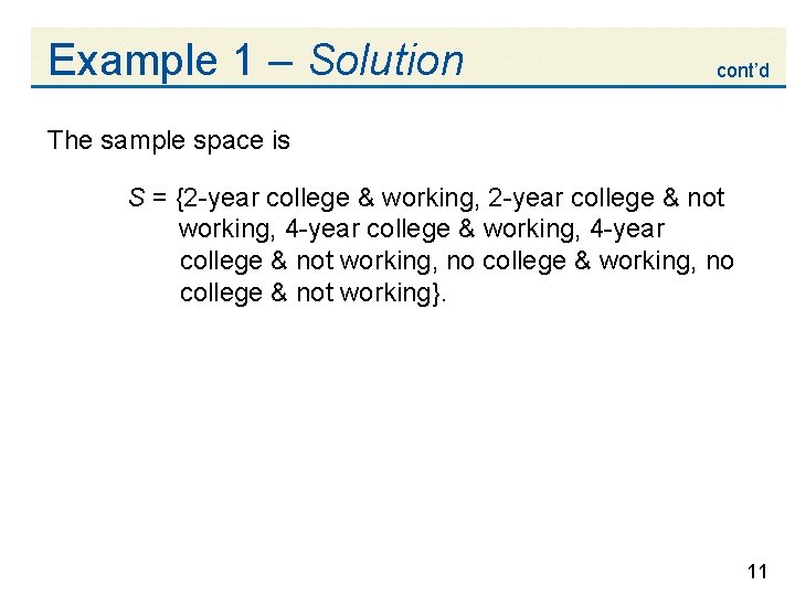 Example 1 – Solution cont’d The sample space is S = {2 -year college