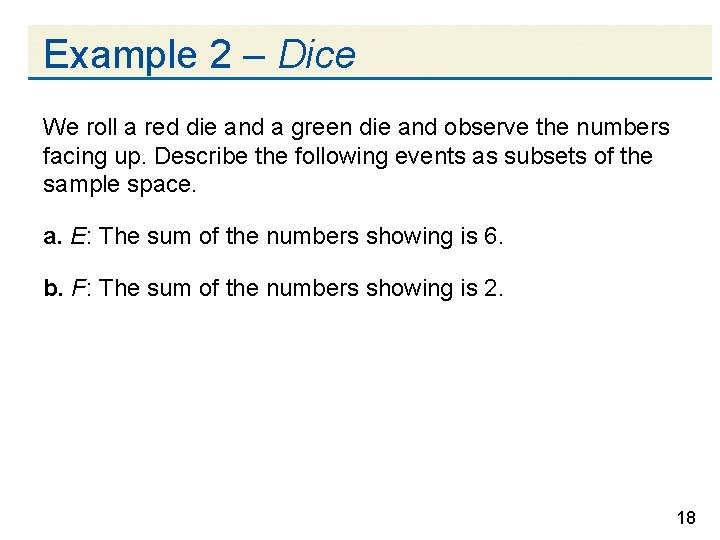 Example 2 – Dice We roll a red die and a green die and