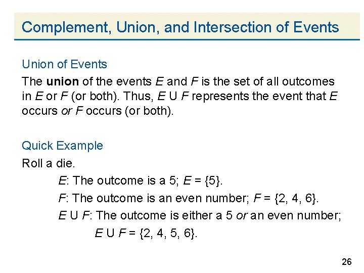 Complement, Union, and Intersection of Events Union of Events The union of the events