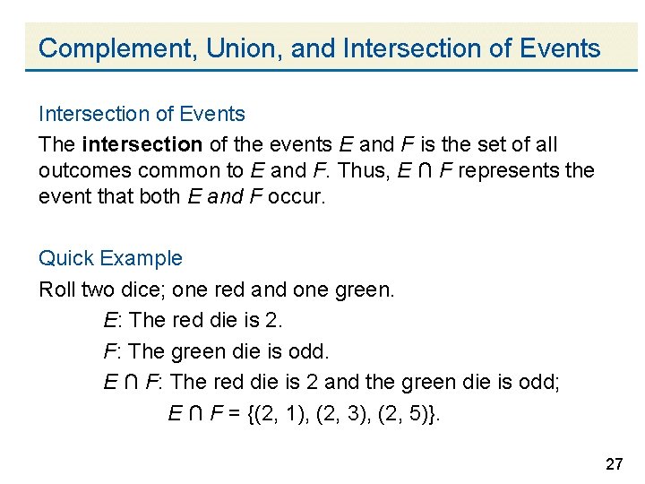 Complement, Union, and Intersection of Events The intersection of the events E and F