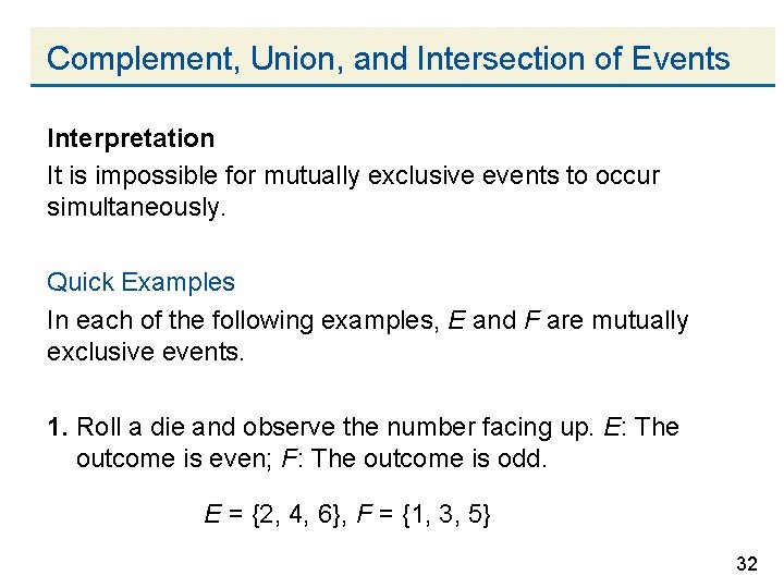 Complement, Union, and Intersection of Events Interpretation It is impossible for mutually exclusive events
