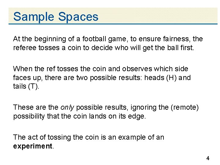 Sample Spaces At the beginning of a football game, to ensure fairness, the referee