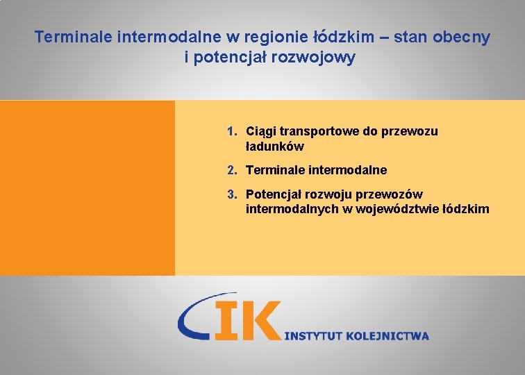 Terminale intermodalne w regionie łódzkim – stan obecny i potencjał rozwojowy 1. Ciągi transportowe