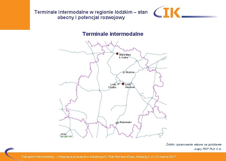 Terminale intermodalne w regionie łódzkim – stan obecny i potencjał rozwojowy Terminale intermodalne Źródło: