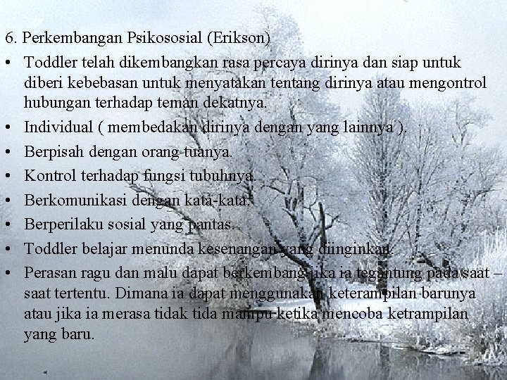 6. Perkembangan Psikososial (Erikson) • Toddler telah dikembangkan rasa percaya dirinya dan siap untuk