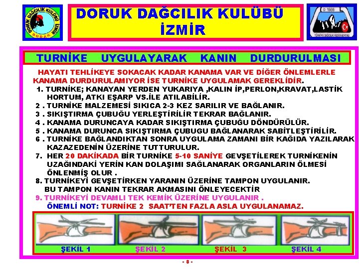 DORUK DAĞCILIK KULÜBÜ İZMİR TURNİKE UYGULAYARAK KANIN DURDURULMASI HAYATI TEHLİKEYE SOKACAK KADAR KANAMA VAR
