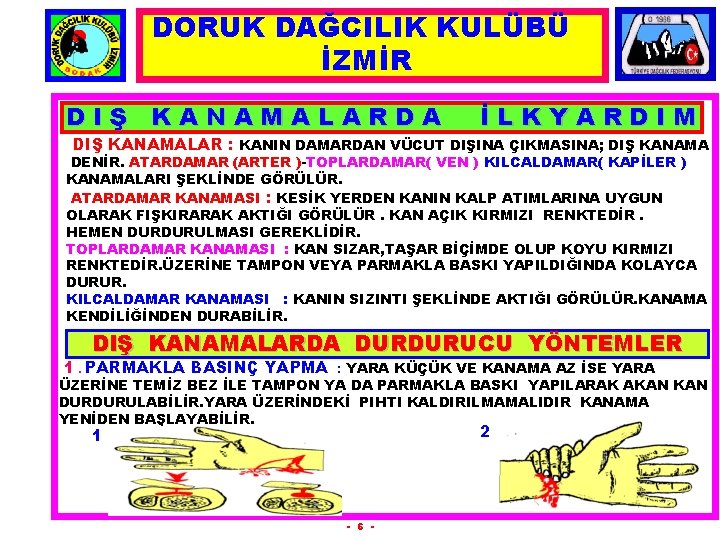 DORUK DAĞCILIK KULÜBÜ İZMİR DIŞ KANAMALARDA İLKYARDIM DIŞ KANAMALAR : KANIN DAMARDAN VÜCUT DIŞINA