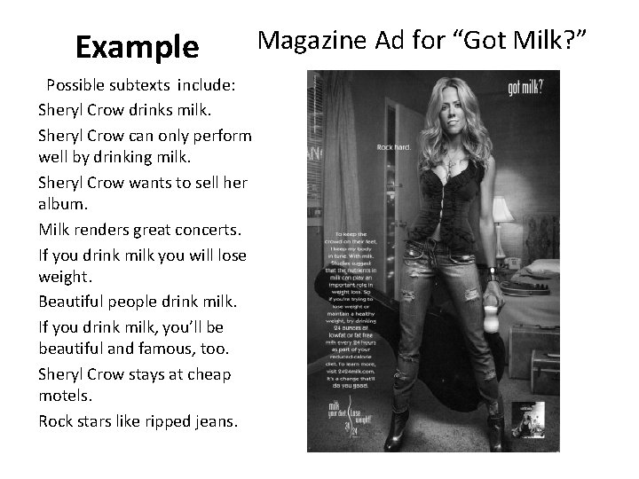 Example Possible subtexts include: Sheryl Crow drinks milk. Sheryl Crow can only perform well